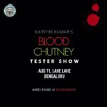 Karthik Kumar Instagram – Tester no2 #Bengaluru Aug 11! ❤️ #BloodChutney getting getti & ready https://in.bookmyshow.com/bengaluru/events/blood-chutney-tester-show/ET00059296