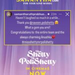 Naveen Instagram - Thank you Samantha @samantharuthprabhuoffl for this review of #MissShettyMrPolishetty. You are one of the finest actors in India so this means a lot coming from you :) Glad we could make you laugh. Book your tickets guys . Sensational weekend bookings all over. Love and laughter in theatres❤️🔥🙏