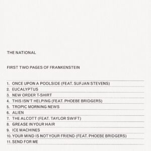 Bryce Dessner Instagram - We are very excited to announce @thenational's new album, First Two Pages of Frankenstein, will be released worldwide April 28th on 4AD. You can listen to the first single "Tropic Morning News" now and watch the lyric video at the link in my bio. We are all very excited about these new songs and so grateful to everyone who contribute to the album. The track list is below and more to come soon!

1. Once Upon A Poolside (feat. @sufjan Stevens)
2. Eucalyptus
3. New Order T-Shirt
4. This Isn’t Helping (feat. @phoebebridgers)
5. Tropic Morning News
6. Alien
7. The Alcott (feat. @taylorswift)
8. Grease In Your Hair
9. Ice Machines
10. Your Mind Is Not Your Friend (feat. Phoebe Bridgers)
11. Send For Me