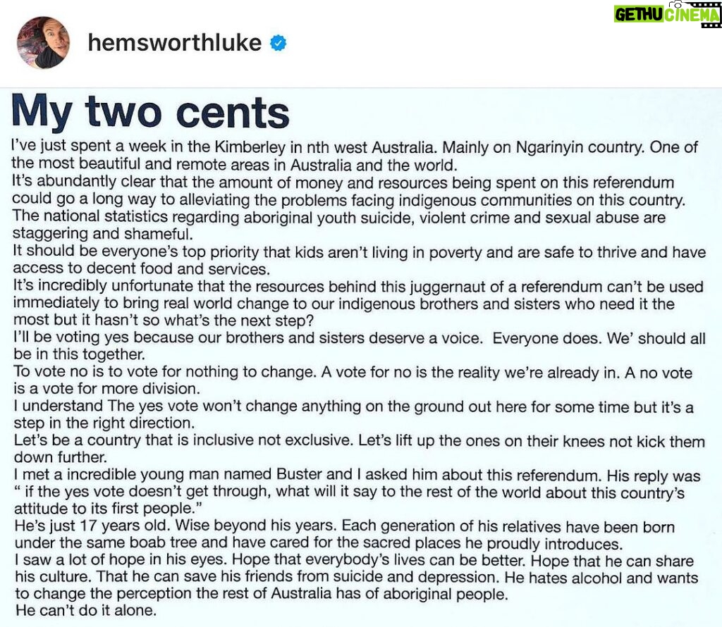 Chris Hemsworth Instagram - Well said @hemsworthluke Repost from @hemsworthluke If women were fighting for the right to have a say in parliament about issues that affect them directly...would you vote No? I don't think there should even be a vote. The first people of Australia deserve a voice. #yes