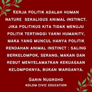 Garin Nugroho Instagram - Saatnya menuju laku politik humanis , sebuah jalan tidak gampang, sering diabaikan  juru kampanye , namun bukankah setiap keluarga mendidik generasi baru  menuju  pada generasi profesional  berbasis humanisme , kenapa tidak pemilu sebagai medium terbesar profesional  berbasis  humanisme ?  Atau  terjerumus menjadi medium terbesar menuju politik kebinatangan yang mematikan generasi profesionalisme berbasis humanisme ? @jaga.pemilu @kpu_ri @aguspambagio @adindafudia @bawasluri @ferroferizka @b.paningron @siska.raharja @radityoutomo @analahms