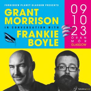 Grant Morrison Instagram - Upcoming appearances! 
@fpglasgow presents: Grant Morrison in conversation with Frankie Boyle 
Oran Mor, Glasgow - 9th October 2023 

Tickets from @fpglasgow and @oranmorglasgow 
LUDA UK edition from @europaeditionsuk @frankie_boyle 

#comics #books #novels #comedy #events #LUDA #Glasgow #grantmorrison #frankieboyle #live