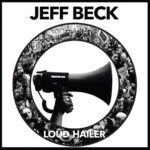 Jeff Beck Instagram - July 15th 2016 this bad boy was released. Where were you when you listened to Loud Hailer for the first time?