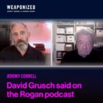 Jeremy Kenyon Lockyer Corbell Instagram - If you watched the recent Dave Grusch interview on Joe Rogan's show - you might have picked up something that was hinted at. Foreign nations who were aware of the U.S. UFO crash retrieval and exploitation programs. This conversation was actually about secret Russian UFO documents. In the recent episode of WEAPONIZED we discuss when George Knapp obtained Russia's UFO documents - and brought them back to the U.S. Check out the full episode of WEAPONIZED to understand... 🧨👊🏼👀🥋🪖🪐🦅🛸🏴‍☠️ WATCH : https://youtu.be/2nw1ySM8eDo LISTEN : Link.chtbl.com/Weaponized LEARN : WeaponizedPodcast.com