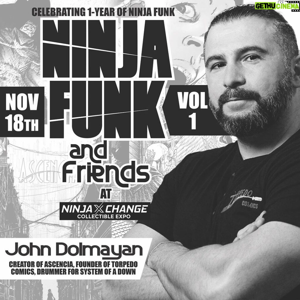 John Dolmayan Instagram - FREE SIGNING November 18th 12pm @ninja_xchange 2561 El Camino Real Carlsbad, CA 92008 United States John Dolmayan, Creator of Ascencia and Legendary Drummer for System of a Down joins us as our 1st Guest for “Ninja Funk and Friends” volume 1. John is a Trailblazer for our Community as an avid collector and founder of Torpedo Comics. Bring your Drumsticks, System of a Down Merch and Ascencia Comics as John will be signing for FREE. John was the 1st Friend we called when planning the event, but thanks to him we have more Guests and announcements coming. Stay tuned and thank you as we Celebrate 1 year of Ninja Funk at the Ninja X change.