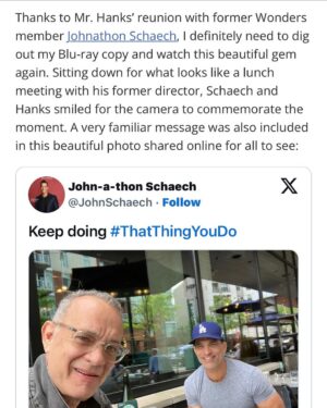 Johnathon Schaech Instagram - #TomHanks Was Involved In A Mini That Thing You Do Reunion, And Now I Need To Watch The Movie Again #thatthingyoudo 

https://www.google.com/url?rct=j&sa=t&url=https://www.cinemablend.com/movies/tom-hanks-mini-that-thing-you-do-reunion-need-watch-movie-again&ct=ga&cd=CAEYACoTMzMwNzk1Mzc5OTk0MzAzNDg5MjIaMGQzMmRmMWYxNmJiZDA2OTpjb206ZW46VVM&usg=AOvVaw1EQnay1XqsYRNA6cbLOWuq