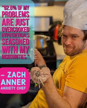 Zach Anner Instagram - Don’t be an anxiety chef. #2022LikeYourselfChallenge