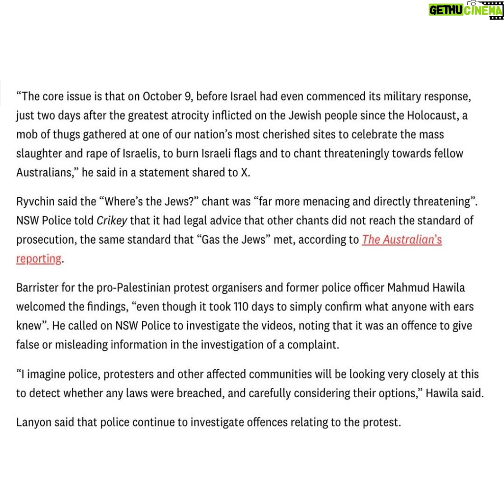 Antoinette Lattouf Instagram - My latest for @crikey.news with @camwilsonreporter. We cover: 1.Neither the Australian Jewish Association nor Sky News would answer questions about how the footage they broadcast was incorrectly captioned. 2. The AJA, the publishers of the footage have declined to concede that the videos were inaccurate instead made multiple social media posts that joked about different things that the protesters might have said, such as “watch the news”, “go on cruise” and “look at the views”. 3. NSW Police says AJA’s video “had not been doctored”, instead was edited into a compilation. But a videographer from an independent media outlet showed Crikey her footage which captured the same time and angle of the crowd. In her video the protestors are chanting “Palestine is occupied” yet the AJA’s video has captions and audio prompting to show the crowd saying “Gas the Jews”. 4. Audio being synced up to different video, corroborates analysis from verification experts at RMIT’s CrossCheck who previously examined the AJA video. 5. The Barrister representing pro Palestine protestors and former police officer Mahmud Hawila said it was important to know who edited the AJA’s videos. “This amplified the the damage. These questions need urgent answers to make many communities feel safer” 6. Premier Minns stance remains unchanged despite findings of the police investigation and ongoing questions. 7. Previously, Sharri Markson from Sky News said that it was “actually unbelievable” that Crikey was reporting on doubts about the videos authenticity. “The only comfort I take from such obviously anti-Semitic reports is that no-one reads your publication,” she said. 8. Sky News would not respond to questions about whether it would issue an apology or correction despite confirming to Crikey that the network had manually put subtitles on the raw footage last year. 9. While the other chants were anti-Semitic (which organisers say was said by a small number of teens who were quickly asked to leave), the claim a large number of protesters had chanted this specific Holocaust reference was legally distinct as it was likely to reach the criminal standard for incitement to violence.
