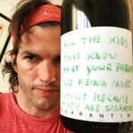 Ashton Kutcher Instagram - Toasting To: all the kids that know their parents are being more strict about social distancing because they are smarter! #quarantinewine