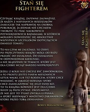 Borys Mańkowski Instagram - Stań się Fighterem 
Rok przemyśleń, pracy zupełnie innego rodzaju, po to żeby wypuścić coś, czego jeszcze nie zrobił nikt. 

Link do książki w Bio ⬆️ 
Specjalnie na święta, dedykacja i podpis ode mnie w prezencie. Napisz tylko podczas zamówienia - treść w UWAGI DO ZAKUPU.