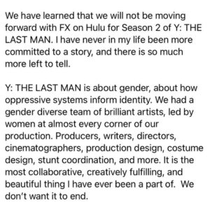 Brian K. Vaughan Instagram - Some unexpected hard news about Y: THE LAST MAN just posted by our showrunner @elizaaclarkw, BUT…this is not the first time in twenty years I’ve seen Yorick & co. escape the seemingly inescapable! I love this show, and I’m very hopeful Y will find a new home, not just because it happens to employ more extraordinary women, people of color, and members of the LGBTQ+ community—both in front of and behind the camera—than any project I’ve ever been a part of, but because they’ve made something spectacular, the kind of thoughtful, contemporary, fearless evolution of the comic that @pia.guerra and I always wanted. These next three episodes are the very best of the season, so please keep watching, and if you want to see this journey continue as much as I do, we encourage you to let the world know: #YLivesOn