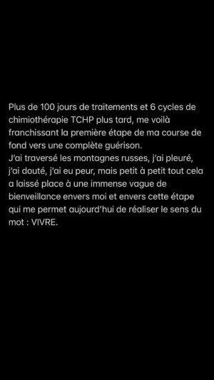 Caroline Receveur Instagram - Plus de 100 jours de traitements et 6 cycles de chimiothérapie TCHP plus tard, me voilà franchissant la première étape de ma course de fond vers une complète guérison.
J’ai traversé les montagnes russes, j’ai pleuré, j’ai douté, j’ai eu peur, mais petit à petit tout cela a laissé place à une immense vague de bienveillance envers moi et envers cette étape qui me permet aujourd’hui de réaliser le sens du mot: VIVRE.
Je me souviendrai de ces 5 mois passés dans la souffrance, certes, mais surtout dans l’amour, dans la lumière et dans la foi.
Comme jamais auparavant, j’ai eu confiance.
En moi, en mon corps, en mes traitements, en ma guérison, en la VIE.
Je ne peux pas vous décrire à quel point les moments partagés avec ma famille ces derniers mois étaient magnifiques et ont balayé les passages les plus sombres.
Je ne peux pas vous décrire à quel point je me suis délestée des poids qui m’empêchaient de vivre en pleine conscience et en confiance.
Je ne peux pas vous décrire à quel point je suis heureuse, profondément heureuse comme je ne l’ai jamais été.
Il me reste encore les étapes de la chirurgie, de la radiothérapie et de l’immunothérapie, mais mon cœur, ma tête et mon âme sont en paix, et je le suis, pour la première fois de ma vie.
- la suite en commentaire -