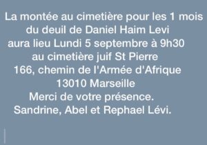 Daniel Lévi Instagram - La montée au cimetière pour les 1 mois de Daniel Haim Lévi aura lieu Lundi 5 septembre à 9h30 au cimetière juif 
 St Pierre - 166, chemin de l'Armée d'Afrique 
13010 Marseille 
Merci de votre présence.

Sandrine, Abel et Rephael Lévi