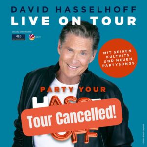 David Hasselhoff Instagram - I was so looking forward to partying our Hasselhoff with you in two weeks. This was supposed to be a big singalong with a lot of dancing - something that is more important than ever. We had put together a beautiful show that would have thrilled everybody.  Unfortunately, I’ve come down with an eye infection that is making it impossible for me to put on the kind of show that you all deserve. With a heavy heart I have to cancel the tour. I am really sorry that I have to disappoint you all.

Your refund will be processed through the payment method used at the original time of purchase. Please contact the booking system where you purchased your tickets.

I’ll be back…DH