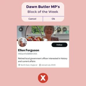 Dawn Butler Instagram - This week’s Block of the Week comes from a former local government officer.

Thankfully this racist is now retired, imagine the decisions this ignorant person made. I'm concerned for the damage she has done during her career.

I will never stop calling out abuse and blatant lies! #ButlerBlocks