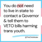 Elliot Page Instagram - Repost from @thechrismosier • Visibility alone is nothing. We need action. Here are 6 ways you can TAKE ACTION today on Trans Day of Visibility: IMPORTANT NOTES: 1. Anyone in any state can tell a governor to veto. Call national attention to the issue. 2. If you call, you will not speak directly to a governor (or even your lawmaker) - you’ll speak with an aide or leave a message. Say your name, where you’re from, the bill number & your position, & how you want them to vote. 3. Most governors do not use a public email address, opting instead for web forms. Similar to calling, be brief but add personal notes & use the same info as you would for calling. 4. If writing, you don’t need to do it every day - but you should do it TODAY. 🚨ALABAMA: Tell Governor Kay Ivey to VETO HB266 & SB184, the felony health care bans. 🚨KANSAS: Tell Governor Laura Kelly to VETO SB484, an anti-trans sports ban. 🚨KENTUCKY: Tell Governor Andy Beshear to VETO SB83, an anti-trans sports ban. 🚨MISSOURI: Tell lawmakers to vote NO on SB781 (athlete ban) & SB843 (healthcare ban). 🚨SOUTH CAROLINA: Tell lawmakers to vote NO on S531 & H4608. 🚨EVERYONE: 1. Share these action items 2. Visit transathlete.com/take-action to see the anti-trans sports & medical bills in your state & action items. 3. Donate to trans-led organizations like @transtexas @tko_alabama @intransitive.ar (link in my bio) Please celebrate #tdov by taking action today. #transweek #transdayofvisibility #twova #transathlete #letkidsplay #protecttranskids