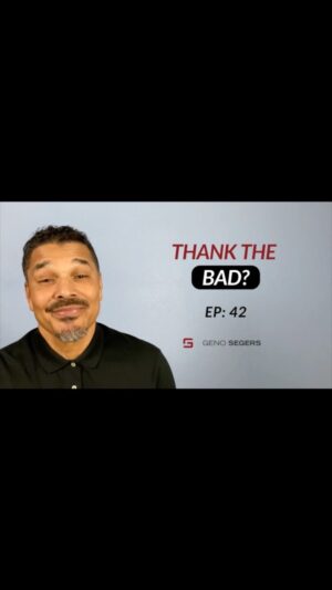 Geno Segers Instagram - Ep: 42 “Thank The Bad?” #GSWOW #GetSum #GrindSmart