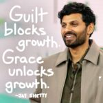 Jay Shetty Instagram – Send this to someone that needs a reminder 🙏 When was the last time you guilted yourself into growth? It doesn’t work like that. Guilt can get you jump started but grace is what will make it sustainable ❤️