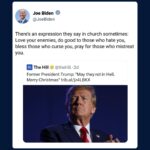 Joe Biden Instagram - There’s an expression they say in church sometimes: Love your enemies, do good to those who hate you, bless those who curse you, pray for those who mistreat you.