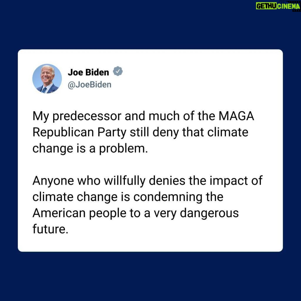 Joe Biden Instagram - Anyone who willfully denies the impact of climate change is condemning the American people to a very dangerous future.
