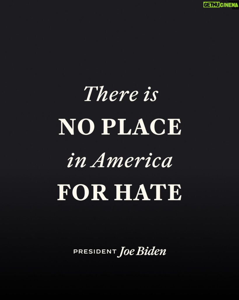 Joe Biden Instagram - As Americans, we must come together and reject Islamophobia and all forms of bigotry and hatred. I have said repeatedly that I will not be silent in the face of hate. We must be unequivocal: There is no place in America for hate against anyone.