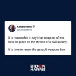 Kamala Harris Instagram – It is time to renew the assault weapons ban.