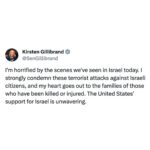 Kirsten Gillibrand Instagram – I’m horrified by the scenes we’ve seen in Israel today. I strongly condemn these terrorist attacks against Israeli citizens, and my heart goes out to the families of those who have been killed or injured. The United States’ support for Israel is unwavering.