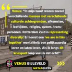 Ma'Ma Queen Instagram - ROTTERDAM REPRESENTS! Venus Bijleveld (die/diens) @iammamaqueen staat op nummer 13 op de kandidatenlijst van @politiek_bij1 voor de Tweede Kamerverkiezingen 2023. Samen met nog vijf andere kandidaten komt Venus uit…jawel..Rotterdam! 📸: @katalinn Venus is een multidisciplinaire performance artist, kunstenaar en dragmoeder. Venus woont in de wijk Feyenoord in Rotterdam Zuid. Wij vroegen Venus zichzelf daar voor te stellen bij diens favoriete plek: het kruispunt Randweg/Beijerlandselaan. Wat wil Venus bereiken voor stemmers binnen en buiten Rotterdam? En wat is diens verbinding met Zuid? Venus: “Ik voel mij thuis in Rotterdam Zuid, en dan met name op dit kruispunt Randweg / Beijerlandselaan. In mijn buurt wonen zoveel verschillende mensen met verschillende culturele achtergronden, afkomsten, leeftijden, religies, queers en trans- personen. Rotterdam Zuid is representing diversity! Er heerst een ‘we are in this together’ mentaliteit: een gelijkwaardig leven en laten leven. Als ik langs dit kruispunt loop voel ik dat echt! Iedereen is hier ‘anders’, maar ieder op een eigen intersectionele manier: wij voelen dat wij als gemarginaliseerde groepen door het huidige systeem niet worden gezien of serieus worden genomen. Dat schept wel een onuitgesproken band! Ik ontken niet dat er op Zuid ook queer- en transhaat heerst, maar ik ervaar juist dagelijks ook veel warme reacties op mijn uitgesproken queer uiterlijk.” Venus is namelijk in ‘full glam’ als Ma’MaQueen, maar ook ‘gewoon’ in broek met hoodie zichtbaar queer, trans, en nonbinair: “Juist nu is representatie hard nodig. Wij zijn er altijd geweest en wij zullen er altijd zijn. Ik hoop dat andere (jongere) queer- en transpersonen mij zien en denken: ‘Ik wil, kan én mag dat ook’. Dat zij zich gezien voelen.” Venus wilt ook een brug zijn voor de ouders, familie en vrienden, de ‘allies’, van de LHBTIQA+ gemeenschap. Ook buiten Rotterdam, in de kleine steden, in de Achterhoek: “Een stem op BIJ1 is een stem vóór jouw LHBTIQA+ dierbare! In deze keiharde rechtse wereld hebben zij jullie stem nodig in hun strijd naar veiligheid!” Caption & ID verder in de comments: