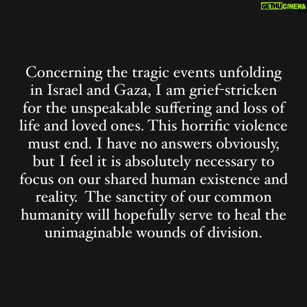 Mark Ruffalo Instagram - Concerning the tragic events unfolding in Israel and Gaza, I am grief-stricken for the unspeakable suffering and loss of life and loved ones. This horrific violence must end. I have no answers obviously, but I feel it is absolutely necessary to focus on our shared human existence and reality. The sanctity of our common humanity will hopefully serve to heal the unimaginable wounds of division.