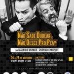 Maurício Branco Instagram - Hoje ultimo dia para assistir a primeira temporada de Não sabe dublar , Não desce pro Play . As 21:30 hs Sexta - 25 de Novembro no Cine Teatro Barra Point . #ator #mauriciobranco