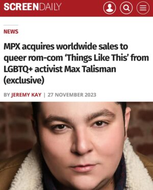 Max Talisman Instagram - I am so thrilled to finally share this news. Stay tuned for some huge updates 💗 Can’t wait to partner with @mpxfilms to sell @thingslikethismovie 
Motion Picture Exchange (MPX) has acquired worldwide sales rights to the completed queer rom-com Things Like This from Malibu, Bro Productions directed by and starring LGBTQ+ activist Max Talisman from Super Dark Times and Orange Is The New Black.