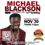 Michael Blackson Instagram - LouisvilleKY. BronxNY. CovinaCA. PasadenaCA. HollywoodCA. LasVegas. BuffaloNY. Philly. IndianapolisIN. MemphisTN and Dec 30-31 Ariel Crown in Chicago. When you buy a ticket to my show you are helping me pay for the teachers at my school, pay the cooks to make lunch, pay security at the school, pay for books, utilities, uniforms and many more. Either buy a ticket or send me some money Modasuckas @michaelblackson_foundation
