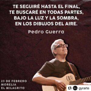 Pedro Guerra Instagram - #Repost @gyrarte with @use.repost
・・・
No te puedes perder el regreso de @pedro_guerra a #Morelia el próximo 23 de Febrero en #ElMilagrito, boletos ya a la venta vía WhatsApp al 4438438164 ¡NO FALTES! 

#GyrarteArteEnMovimiento