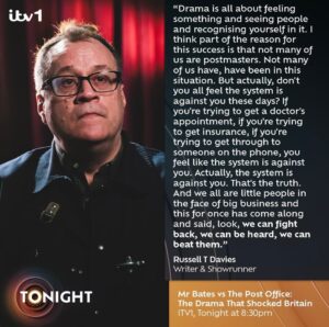 Russell T Davies Instagram - An absolute honour to be asked on @itvtonight to praise the amazing, life-changing Mr Bates Vs The Post Office, written by the wonderful Gwyneth Hughes and directed by @james.strong ♥️ When the arts are being underfunded and theatres closed, this shows what drama can do 🎭 Thanks to @paulbrandtv @itv @itnproductionstv
