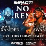 Ryan Parmeter Instagram – Posted @withregram • @impactwrestling #NoSurrender in THIS FRIDAY at 8pm ET LIVE on IMPACT Plus and YouTube for Ultimate Insiders! 

– Josh Alexander vs. Rich Swann for the IMPACT World Championship 

– Mickie James vs. Masha Slamovich for the Knockouts World Championship 

– Time Machine vs. Bullet Club 

– Steve Maclin vs. Brian Myers vs. Heath vs. PCO in a #1 Contenders match 

– Death Dollz vs. The Hex for the Knockouts World Tag Team Tiltes 

– Joe Hendry vs. Moose for the Digital Media Championship in a Dot Combat match 

– Kon vs. Frankie Kazarian 

– A special live edition of Busted Open 

Countdown to No Surrender FREE THIS FRIDAY at 7:30pm ET on YouTube and IMPACT Plus

– Jonathan Gresham vs. Mike Bailey

– Gisele Shaw vs. Deonna Purrazzo