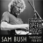 Sam Bush Instagram – Sam and band are returning once again to the @stoughtonoperahouse on February 8th! It’s always a great time with you folks out in Stoughton, WI. We’ll see you in the new year! Tkts & info: https://www.stoughtonoperahouse.com/events/2024/2/8/sam-bush 

#sambush #sambushband #newgrass #bluegrass #stoughton #stoughtonoperacenter #wisconsin