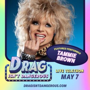 Tammie Brown Instagram - Join me for the @dragisntdangerous telethon Sunday, May 7th to combat anti-LGBTQ legislation! Together, we can make a difference and stand up for equality. Get tickets and make donations at dragisntdangerous.com.

Brought to you by: @glaad, @pegmgmt, @outtv, @servvodka, @obsessedintl, @trixiecosmetics, @glsen, @unitedtalent, @queerty, @warnermusic and @loyalstudiostv