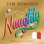Tim Minchin Instagram – ICYMI – ‘Sometimes You Have To Be A Little Bit Naughty’ is now out in the UK! Already available for Aussies. Details and a peek inside at @MrSteveAntony’s beautiful illustrations via link in bio.

@scholastic_uk