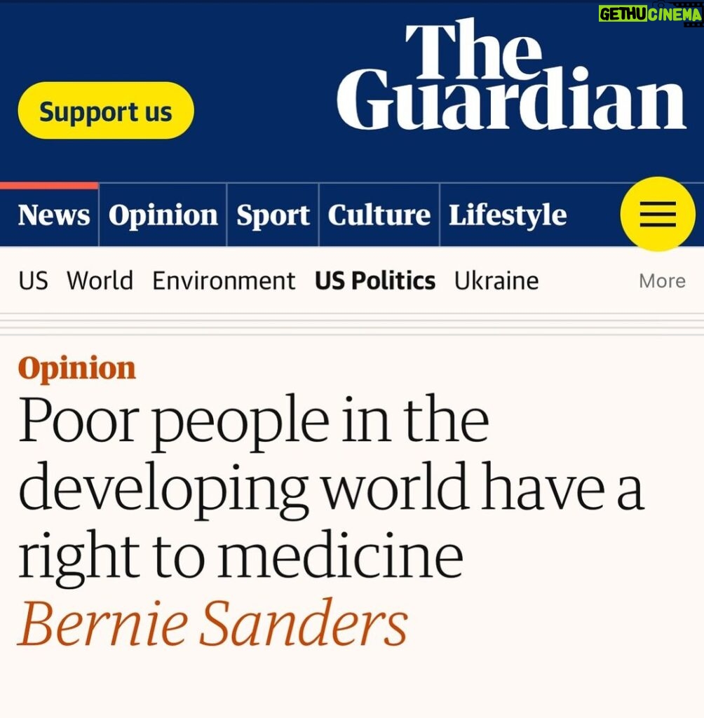 Bernie Sanders Instagram - Here is a simple moral proposition. No one in America, or anywhere in the world, should die or suffer unnecessarily because they cannot afford the medicine they need. https://www.theguardian.com/commentisfree/2023/nov/20/poor-people-in-the-developing-world-have-a-right-to-medicine