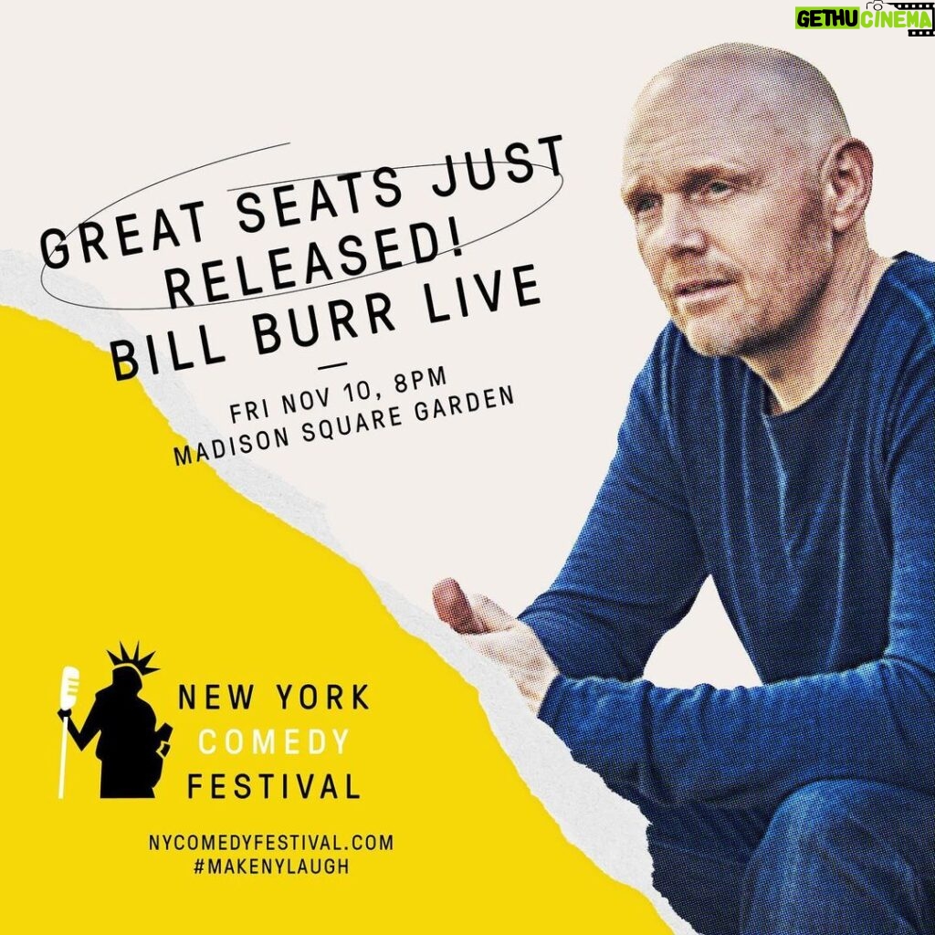 Bill Burr Instagram - Great seats just released for Bill Burr’s New York Comedy Festival show at Madison Square Garden on Nov 10. Limited tickets available. Grab them before it’s too late! nycomedyfestival.com