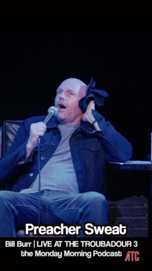 Bill Burr Instagram - Preacher Sweat | Bill Burr Live at the Troubadour 3 - the Monday Morning Podcast

YouTube link in bio #billburr