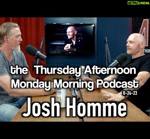 Bill Burr Instagram - Josh Homme of @queensofthestoneage is on this weeks Thursday Afternoon Monday Morning Podcast. link in bio