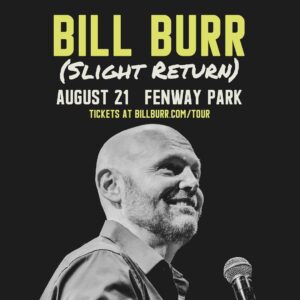 Bill Burr Instagram - BOSTON!  I am excited to announce that I will be at FENWAY PARK on August 21st for it’s first ever live comedy show.  Pre-sale starts Wednesday at 12PM  code: BURR

www.billburr.com/tour