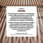 Brené Brown Instagram - In Part 2 of my conversation with Father Richard Rohr, we talk about facing our shadows and living and loving through the second half of life, and we laugh. A lot. What a gift to be with him at the Center for Action and Contemplation in Albuquerque. A deep and true blessing. Listen at the link in bio.