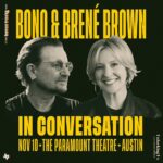 Brené Brown Instagram - I’m teaming up with our friends at @ACLFestival Bonus Tracks for a one-on-one conversation with @u2 front man and activist Bono to discuss his new memoir, “Surrender: 40 Songs, One Story,” live at Austin’s historic @paramountaustin. Join us on November 10 from 4 to 5:30 p.m. Tickets go on sale tomorrow, November 4, at 10 a.m. (CST). Link in bio.