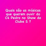 C4 Pedro Instagram - Quais as músicas que querem ouvir do @c4pedro_official no Show do Clube S ?