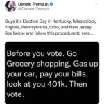 Donald Trump Jr. Instagram – MAGA it’s Election Day in Kentucky, Mississippi, Virginia, Pennsylvania, Ohio, and New Jersey, we need you to get out and vote for Republicans DOWN BALLOT. Only you can save yourself from the insanity that’s taken over the Democrat Party. Go vote!!!