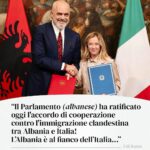 Giorgia Meloni Instagram – Il Parlamento albanese ha ratificato oggi l’accordo di cooperazione con l’Italia contro l’immigrazione clandestina e il traffico di esseri umani. 
Grazie al Primo Ministro Edi Rama, alle istituzioni e al popolo albanese per la loro amicizia e collaborazione.