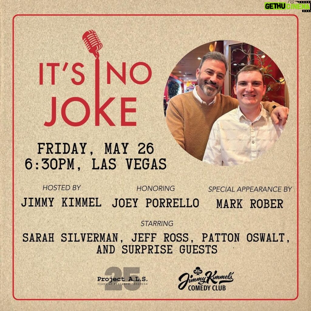 Jimmy Kimmel Instagram - Join me & my pals @SarahKateSilverman @TheRealJeffreyRoss @MarkRober & @PattonOswalt at @KimmelsComedyClub Friday night in Vegas to support my godson Joey & everyone battling ALS. Info at the link in my bio. @ProjectALS @JoeyDoesALS