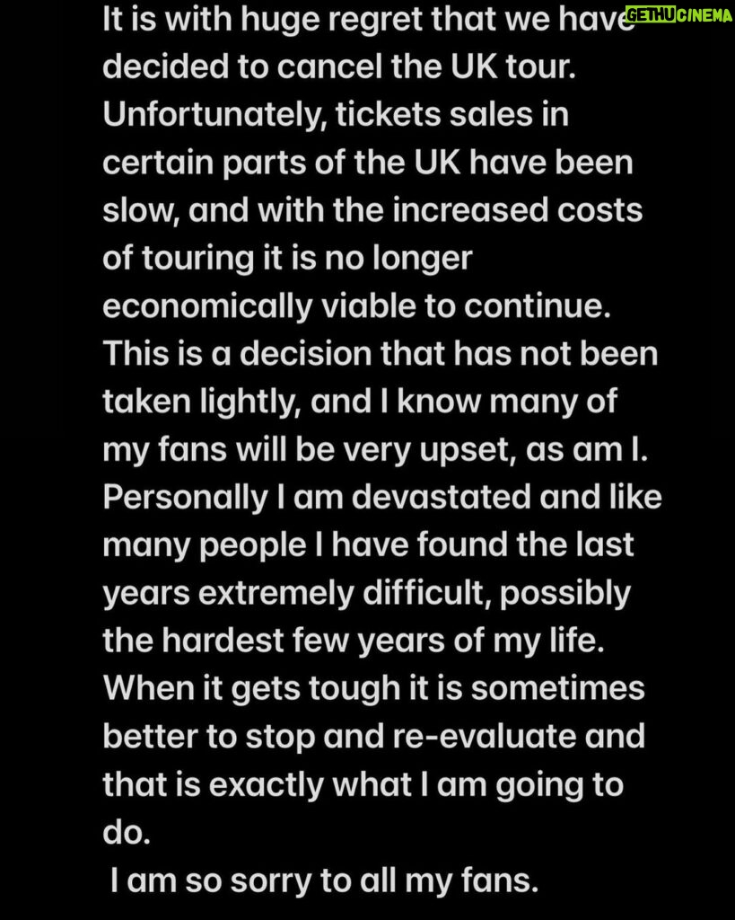 John Barrowman Instagram - It is with huge regret that we have decided to cancel the UK tour. Unfortunately, tickets sales in certain parts of the UK have been slow, and with the increased costs of touring it is no longer economically viable to continue.   This is a decision that has not been taken lightly, and I know many of my fans will be very upset, as am I. Personally I am devastated and like many people I have found the last years extremely difficult, possibly the hardest few years of my life.   When it gets tough it is sometimes better to stop and re-evaluate and that is exactly what I am going to do.  I am so sorry to all my fans. Jb Palm Springs, California